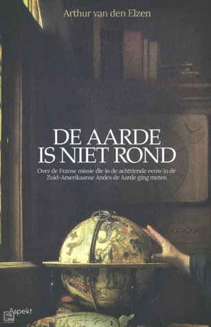 Cover of the book "~De Aarde is niet rond", on the French Geodesic Mission, written by Arthur van den Elzen
